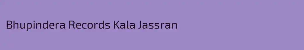 Bhupindera Records Kala Jassran